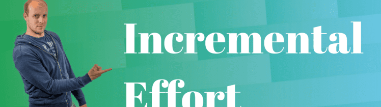 Incremental Effort