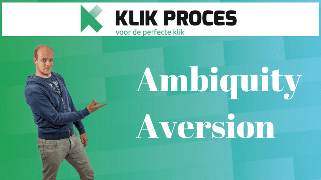 Gebruik Ambiquity Aversion om Jouw Conversies te Verhogen