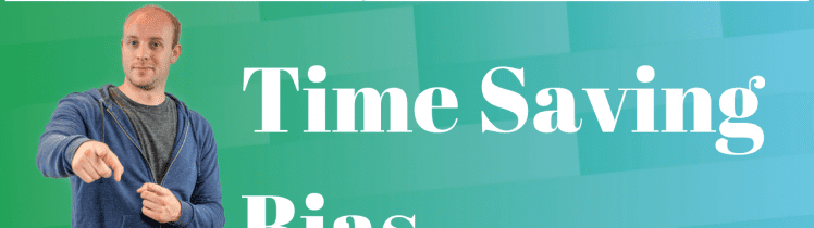 Time-Saving Bias