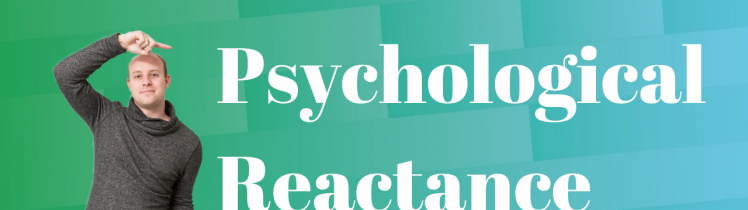 Psychological Reactance