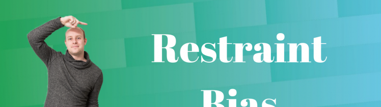 Restraint bias