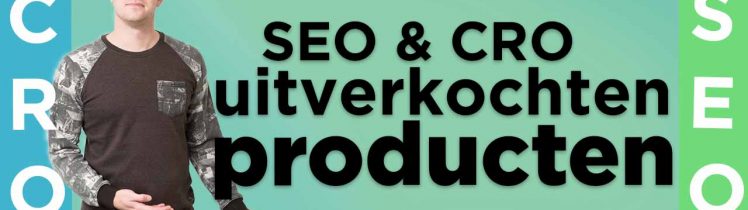 CRO seo wat te doen met uitverkochte producten