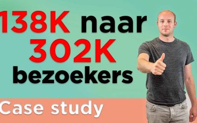 Van 138k naar 302k Bezoekers in 1 Jaar [SEO Case Study]