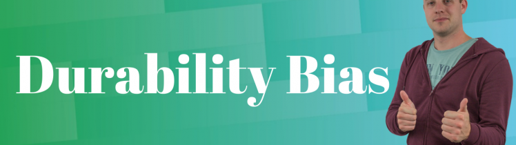 Durability Bias