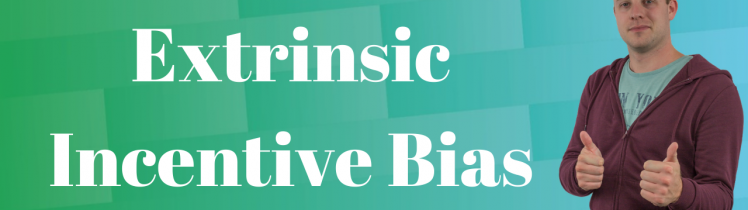 Extrinsic Incentive Bias